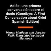 Adiós: una primera conversación sobre el duelo (Goodbye: A First Conversation about Grief Spanish Edition) 
