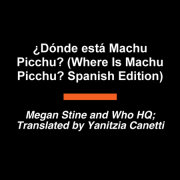¿Dónde está Machu Picchu? (Where Is Machu Picchu? Spanish Edition) 