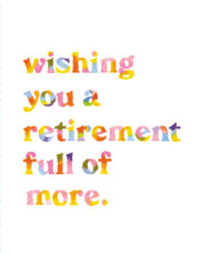 Love Muchly Greeting Cards: Retirement - Wishing you a retirement full of more (Pack of 6) 