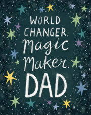 Love Muchly Greeting Cards: Father's Day - World Changer. Magic Maker. Dad (Pack of 6) 