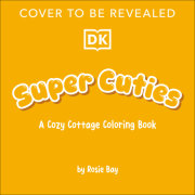 Super Cuties A Cozy Cottage Coloring Book 