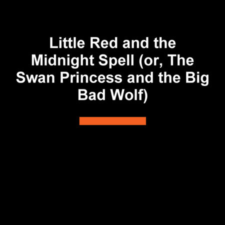 Cover of Little Red and the Midnight Spell (or, The Swan Princess and the Big Bad Wolf)