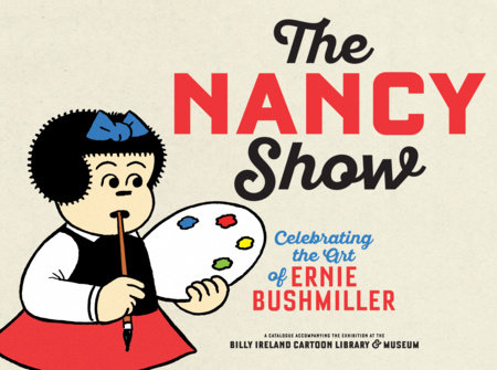 Couverture : Nancy Show: Celebrating the Art of Ernie Bushmiller
