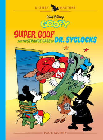 Couverture : Walt Disney's Goofy : Super Goof and the Strange Case of Dr. Syclocks: Disney Masters, tome 27