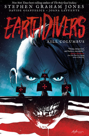 Earthdivers, Vol. 1: Kill Columbus by Stephen Graham Jones