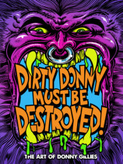 Dirty Donny Must Be Destroyed: The Art of Donny Gillies 