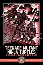 Teenage Mutant Ninja Turtles: Mirage Years Book One--IDW Classic Collections 