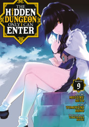 The Hidden Dungeon Only I Can Enter (Manga) Vol. 9 