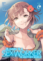 JK Haru is a Sex Worker in Another World (Manga) Vol. 6 