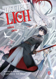 Disciple of the Lich: Or How I Was Cursed by the Gods and Dropped Into the Abyss! (Light Novel) Vol. 6 