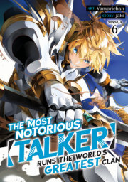 The Most Notorious "Talker" Runs the World's Greatest Clan (Manga) Vol. 6 