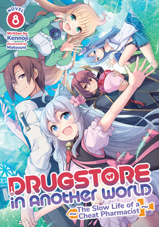 Drugstore in Another World: The Slow Life of a Cheat Pharmacist (Light  Novel) Vol. 8 by Kennoji, Matsuuni, Paperback