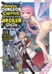 Modern Dungeon Capture Starting with Broken Skills (Light Novel) Vol. 1 