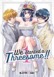 We Started a Threesome!! Vol. 1 