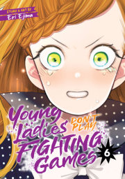 Young Ladies Don't Play Fighting Games Vol. 6 