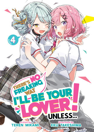 There's No Freaking Way I'll be Your Lover! Unless (Light Novel)