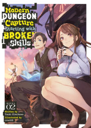 Modern Dungeon Capture Starting with Broken Skills (Light Novel) Vol. 2 