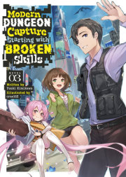 Modern Dungeon Capture Starting with Broken Skills (Light Novel) Vol. 3