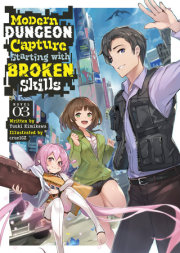 Modern Dungeon Capture Starting with Broken Skills (Light Novel) Vol. 3 