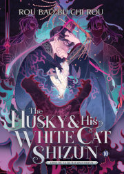 The Husky and His White Cat Shizun: Erha He Ta De Bai Mao Shizun (Novel) Vol. 10 