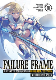 Failure Frame: I Became the Strongest and Annihilated Everything With Low-Level Spells (Light Novel) Vol. 10 