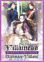 The Condemned Villainess Goes Back in Time and Aims to Become the Ultimate Villain (Light Novel) Vol. 1 