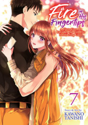 Fire in His Fingertips: A Flirty Fireman Ravishes Me with His Smoldering Gaze Vol. 7 