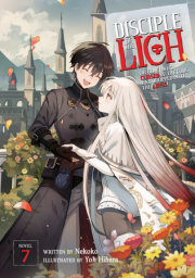 Disciple of the Lich: Or How I Was Cursed by the Gods and Dropped Into the Abyss! (Light Novel) Vol. 7 