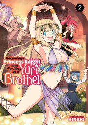 Becoming a Princess Knight and Working at a Yuri Brothel Vol. 2 