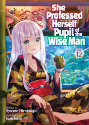 She Professed Herself Pupil of the Wise Man (Light Novel) Vol. 12 