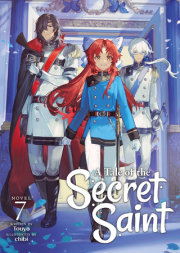 A Tale of the Secret Saint (Light Novel) Vol. 7 