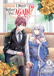 I Swear I Won't Bother You Again! (Light Novel) Vol. 5 