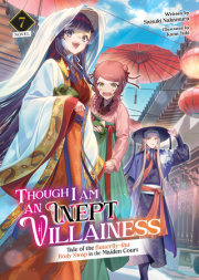 Though I Am an Inept Villainess: Tale of the Butterfly-Rat Body Swap in the Maiden Court (Light Novel) Vol. 7 