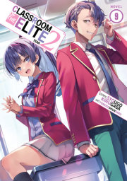 Classroom of the Elite: Year 2 (Light Novel) Vol. 9 