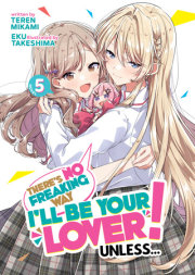 There's No Freaking Way I'll be Your Lover! Unless... (Light Novel) Vol. 5 