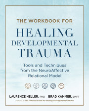 The Workbook for Healing Developmental Trauma 