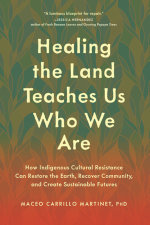 Healing the Land Teaches Us Who We Are