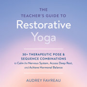 The Teacher's Guide to Restorative Yoga 