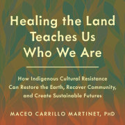 Healing the Land Teaches Us Who We Are 