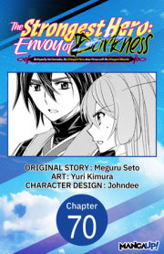 The Strongest Hero: Envoy of Darkness -Betrayed by His Comrades, the Strongest Hero Joins Forces with the Strongest Monster- #070 