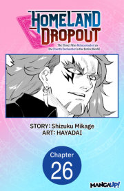 Homeland Dropout: The Time I Was Reincarnated as the Fourth Enchanter in the Entire World #026 