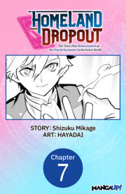 Homeland Dropout: The Time I Was Reincarnated as the Fourth Enchanter in the Entire World #007 