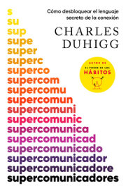 Supercomunicadores: Cómo desbloquear el lenguaje secreto de la conexión / Supercommunicators: How to Unlock the Secret Language of Co nnection 