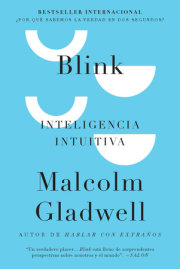 Blink: Inteligencia intuitiva: ¿Por qué sabemos la verdad en dos segundos? / Blink: The Power of Thinking Without Thinking 