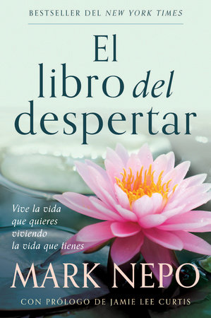 El libro del despertar: Vive la vida que quieres viviendo la vida que tienes (Edición actualizada) / The Book of Awakening 