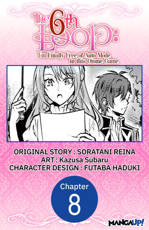 The 6th Loop: I'm Finally Free of Auto Mode in this Otome Game #008 by  Soratani Reina, Kazusa Subaru: 9798891390065 | PenguinRandomHouse.com: Books