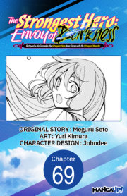 The Strongest Hero: Envoy of Darkness -Betrayed by His Comrades, the Strongest Hero Joins Forces with the Strongest Monster- #069 