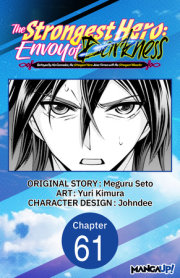 The Strongest Hero: Envoy of Darkness -Betrayed by His Comrades, the Strongest Hero Joins Forces with the Strongest Monster- #061 
