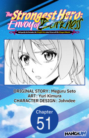The Strongest Hero: Envoy of Darkness -Betrayed by His Comrades, the Strongest Hero Joins Forces with the Strongest Monster- #051 
