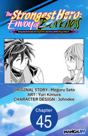 The Strongest Hero: Envoy of Darkness -Betrayed by His Comrades, the Strongest Hero Joins Forces with the Strongest Monster- #045 